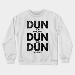 Dun Dun Dun Theme Song Crewneck Sweatshirt